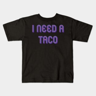 I need a taco Kids T-Shirt